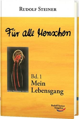 Steiner, Rudolf Für alle Menschen / Für alle Menschen: Bd. 1: Mein Lebensgang