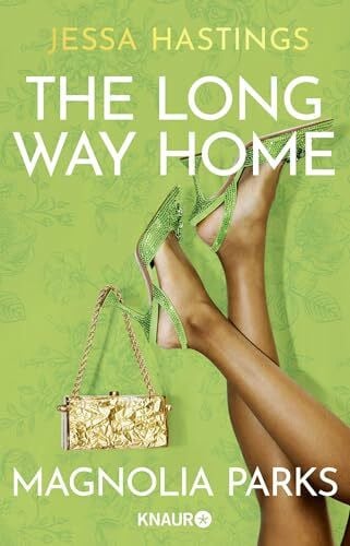Weise, Constanze Magnolia Parks - The Long Way Home: Drama, Glamour, Leidenschaft und die ganz großen Gefühle (Magnolia Parks Universum, Band 3)