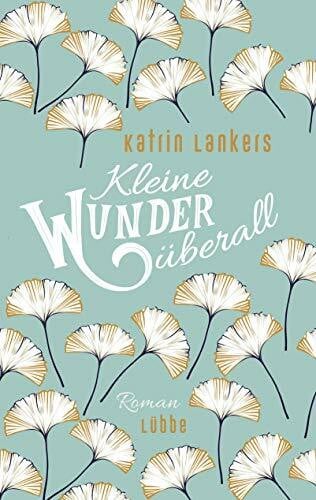 Lankers, Katrin Kleine Wunder überall: Roman