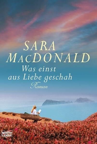 MacDonald, Sara Was einst aus Liebe geschah (Allgemeine Reihe. Bastei Lübbe Taschenbücher)