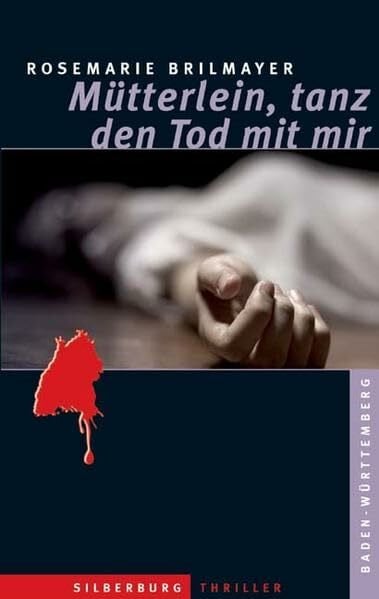 Brilmayer, Rosemarie Mütterlein, tanz den Tod mit mir: Ein Baden-Württemberg-Thriller