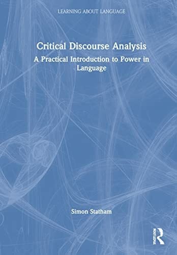Statham, Simon Critical Discourse Analysis: A Practical Introduction to Power in Language (Learning About Language)