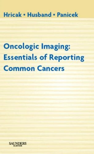 Panicek, David M., M.D. Oncologic Imaging: Essentials of Reporting Common Cancers