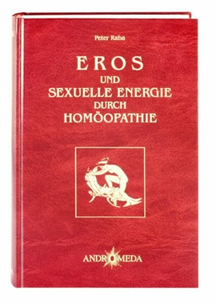 Raba, Peter Homöothek / Eros und sexuelle Energie durch Homöopathie
