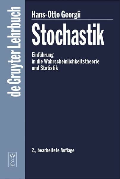 Georgii, Hans O Stochastik: Einführung in die Wahrscheinlichkeitstheorie und Statistik (de Gruyter Lehrbuch)