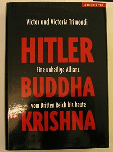 Trimondi, Victoria Hitler, Buddha, Krishna - eine unheilige Allianz vom Dritten Reich bis heute