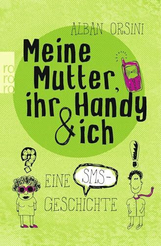 Orsini, Alban Meine Mutter, ihr Handy und ich: Eine SMS-Geschichte