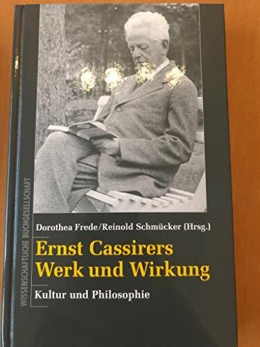 Schmücker, Reinold Ernst Cassirers Werk und Wirkung: Kultur und Philosophie