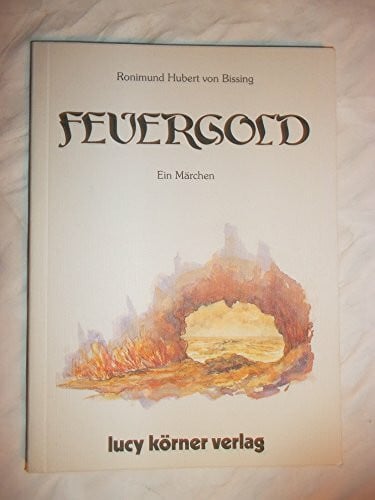 Bissing, Ronimund H von Feuergold. Ein Märchen