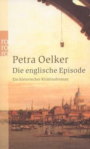 Oelker, Petra Die englische Episode: Ein historischer Hamburg-Krimi (Rosina-Zyklus, Band 6)