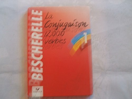 Bescherelle, Louis LA Conjugaison Dictionnaire De Douze Mille Verbes (Bescherelle)