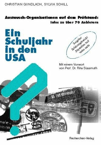 Christian Gundlach Ein Schuljahr in den USA: Austausch-Organisationen auf dem Prüfstand. Infos zu über 70 Anbietern