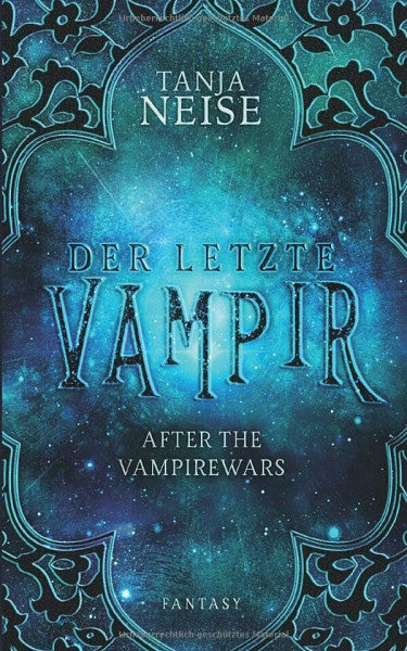 Neise, Tanja Der letzte Vampir: After the Vampirewars 1