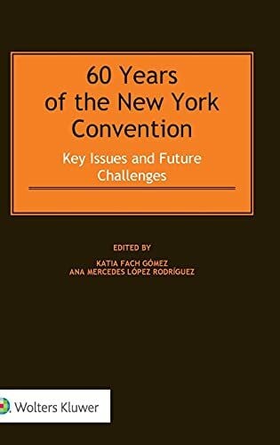 Gomez, Katia Fach 60 Years of the New York Convention: Key Issues and Future Challenges