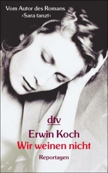 Koch, Erwin Wir weinen nicht