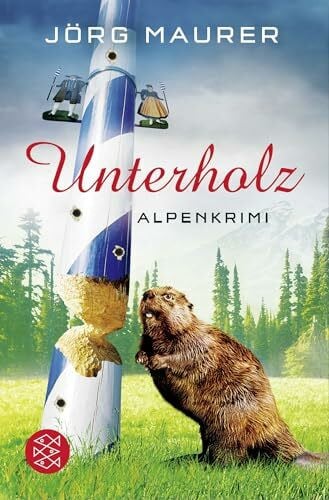Maurer, Jörg Unterholz: Alpenkrimi (Kommissar Jennerwein ermittelt, Band 5)