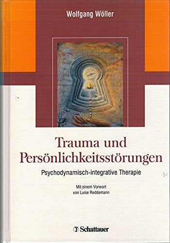 Reddemann, Luise Trauma und Persönlichkeitsstörungen: Psychodynamisch-integrative Therapie