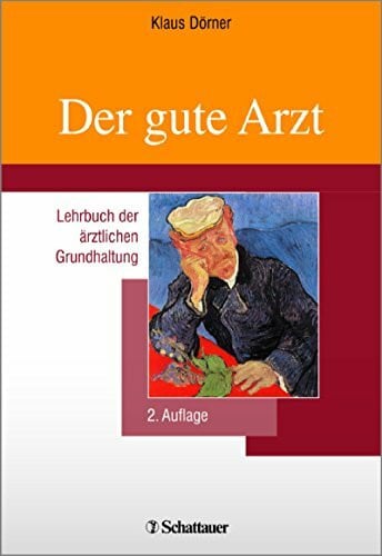 Dörner, Klaus Der gute Arzt: Lehrbuch der ärztlichen Grundhaltung (Schriftenreihe der Akademie für Integrierte Medizin)
