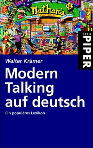 Krämer, Walter Modern Talking auf deutsch: Ein populäres Lexikon (Piper Taschenbuch, Band 3443)