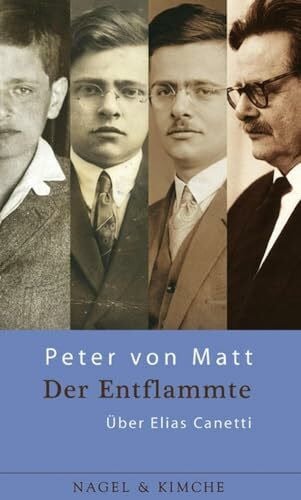 Matt, Peter von Der Entflammte: Über Elias Canetti