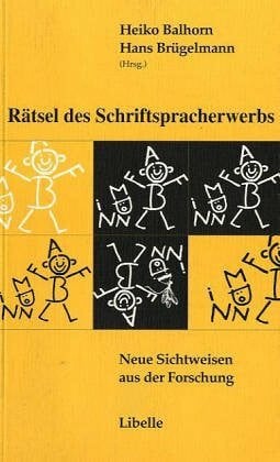 Balhorn, Heiko Rätsel des Schriftspracherwerbs: Neue Sichtweisen der Forschung