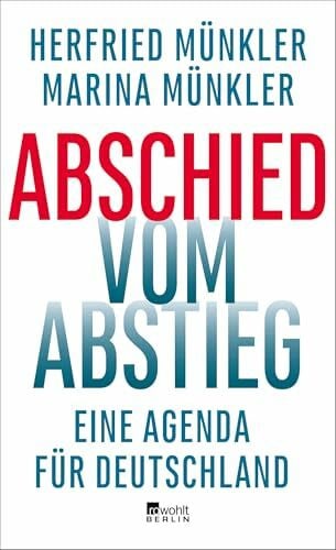 Münkler, Marina Abschied vom Abstieg: Eine Agenda für Deutschland