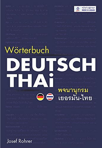 Josef Rohrer Deutsch-Thai Wörterbuch. Mit Lautschrift für Deutsche. Das umfassendste Wörterbuch für Alltag, Studium und Reise. 56000 Begriffe [Gebundene Ausgabe]