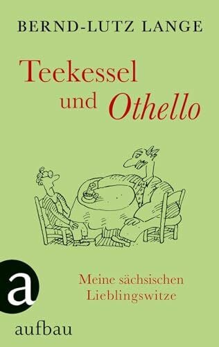 Otto, Lothar Teekessel und Othello: Meine sächsischen Lieblingswitze