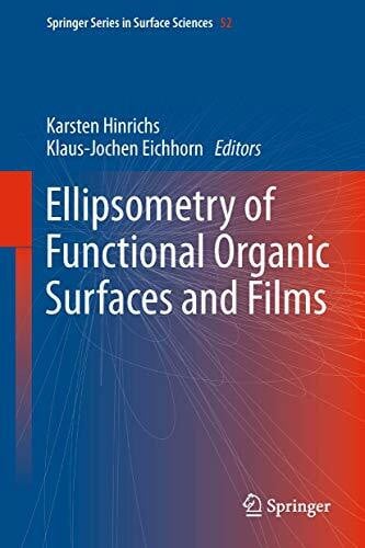 Eichhorn, Klaus-Jochen Ellipsometry of Functional Organic Surfaces and Films (Springer Series in Surface Sciences, Band 52)