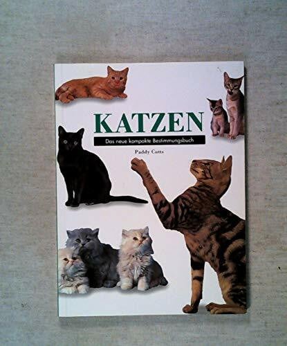 Cutts Paddy und Lesley [Hrsg.] Ellis Katzen. Das neue kompakte Bestimmungsbuch