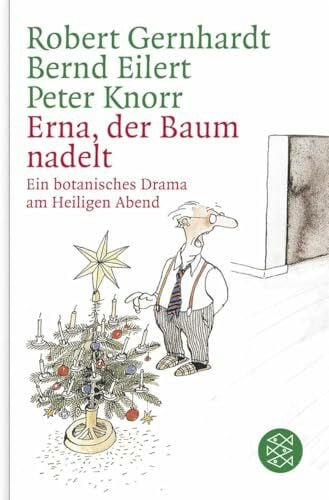 Knorr, Peter Erna, der Baum nadelt!: Ein botanisches Drama am Heiligen Abend
