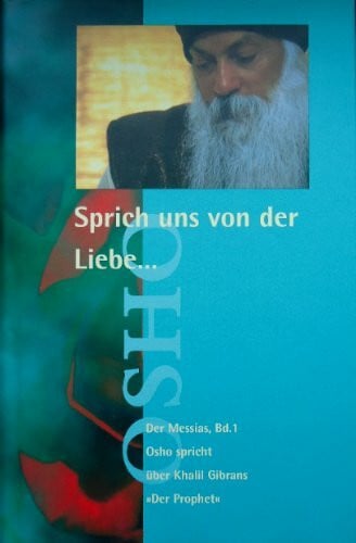 Rajneesh, Bhagwan Shree Sprich uns von der Liebe...