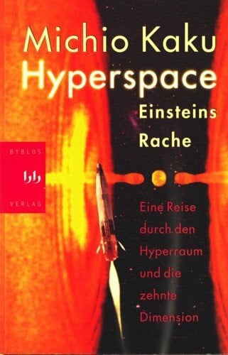 Kaku, Michio Hyperspace: Eine Reise durch den Hyperraum und die zehnte Dimension