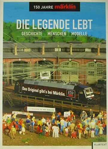 Eckert, Klaus Die Legende lebt - 150 Jahre Märklin: Geschichte - Menschen - Modelle