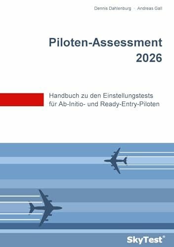 Gall, Andreas SkyTest® Piloten-Assessment 2026: Handbuch zu den Einstellungstests für Ab-Initio- und Ready-Entry-Piloten