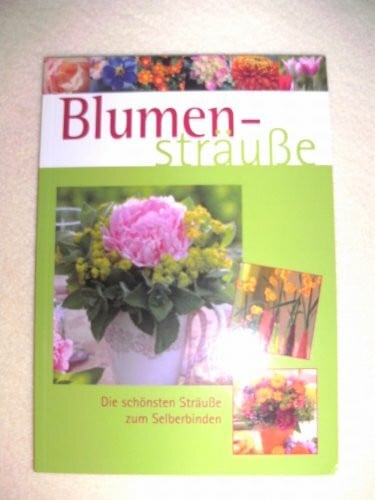 MEV Verlag GmbH, Billaudelle Agentur für Medien, Design und Illustration Blumensträuße - Die schönsten Sträuße zum Selberbinden