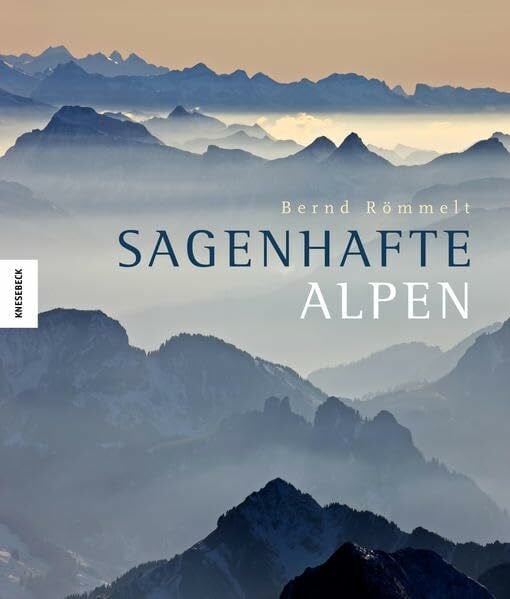 Römmelt, Bernd Sagenhafte Alpen