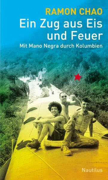 Andrea Scheunert Ein Zug aus Eis und Feuer: Mit Mano Negra durch Kolumbien