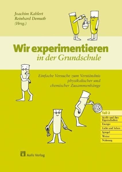 Wiesner, Hartmut Kopiervorlagen Chemie / Wir experimentieren in der Grundschule. Einfache Versuche zum Verständnis physikalischer und chemischer Zusammenhänge: Teil 2. ... Licht und Sehen, Spiegel, Wetter, Nahrung.