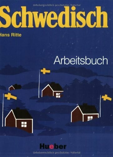 Ritte, Hans Schwedisch - Ein Sprachkurs für Schule, Beruf und Weiterbildung. Lehrbuch: Schwedisch, Arbeitsbuch