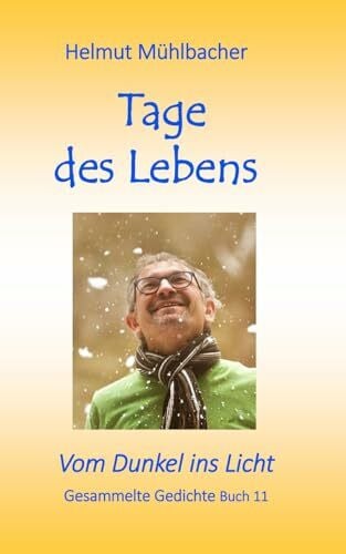 von Rohr, Wulfing Tages des Lebens: Vom Dunkel ins Licht - Gedichte Buch 11