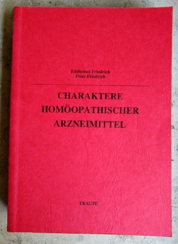 Friedrich, Peter Charaktere homöopathischer Arzneimittel: Teil 1