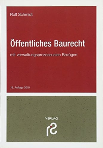Schmidt, Rolf Öffentliches Baurecht: mit verwaltungsprozessualen Bezügen