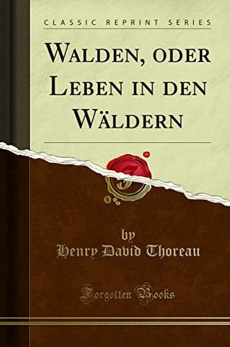 Thoreau, Henry David Walden, oder Leben in den Wäldern (Classic Reprint)