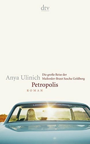Biermann, Pieke Petropolis: Die große Reise der Mailorder-Braut Sascha Goldberg – Roman (dtv Literatur)