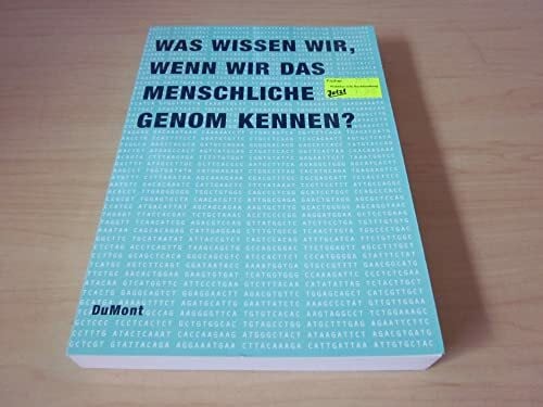 Propping, Peter Was wissen wir, wenn wir das menschliche Genom kennen? : [der Band geht aus einem interdisziplinären Symposium hervor, das im Rahmen des vom Stifterverband für die Deutsche Wissenschaft in Zusammenarb