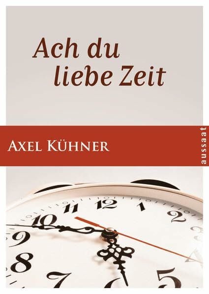 Kühner, Axel Ach du liebe Zeit