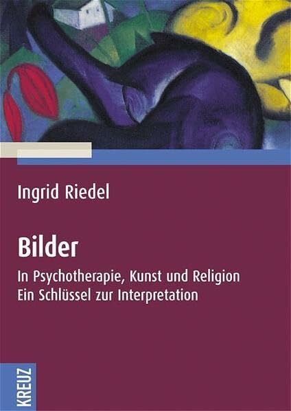 Riedel, Ingrid Bilder: In Psychotherapie, Kunst und Religion. Ein Schlüssel zur Interpretation