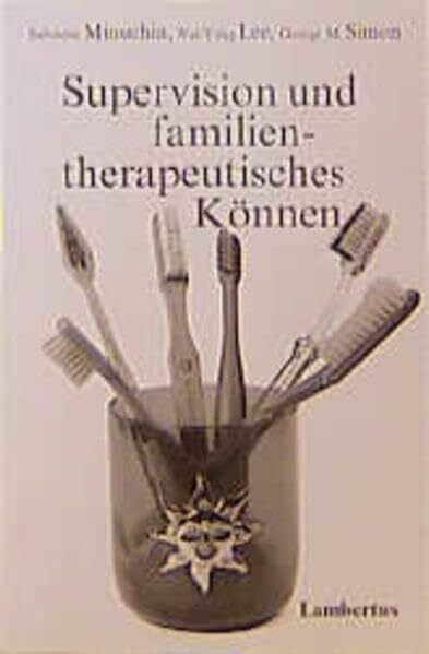 Lee, Wai-Yung Supervision und familientherapeutisches Können: Aus dem Amerikanischen übersetzt von Monika Noll und Rolf Schubert