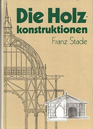 KLaus Röder Die Holzkonstruktionen. Lehrbuch zum Selbstunterrichte